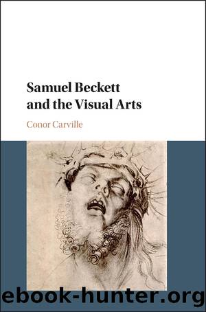 Samuel Beckett and the Visual Arts by Carville Conor