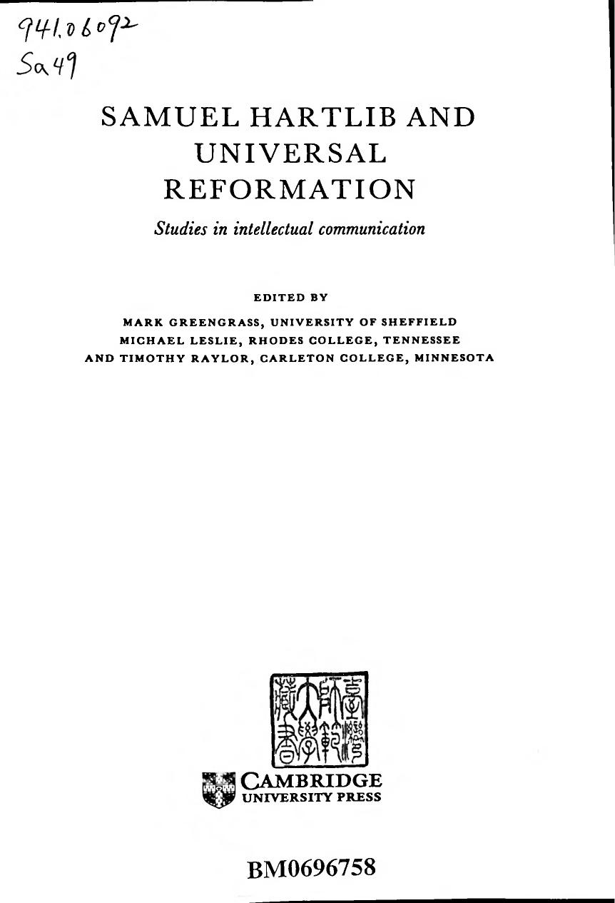 Samuel Hartlib and Universal Reformation: Studies in Intellectual Communication by Mark Greengrass (editor) Michael Leslie (editor) Timothy Raylor (editor)