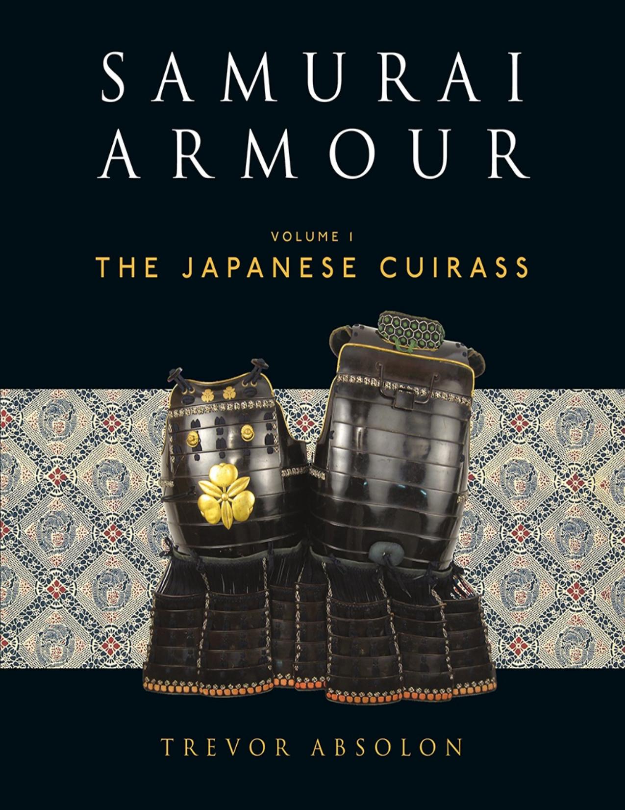 Samurai Armour Vol 1 the Japanese Cuirass by Trevor Absolon