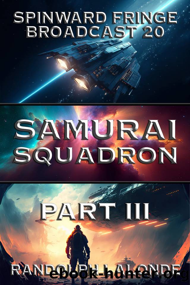 Samurai Squadron III: Spinward Fringe Broadcast 20 by Randolph Lalonde