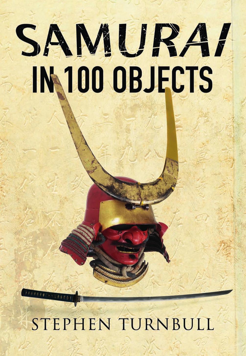 Samurai in 100 Objects by Stephen Turnbull