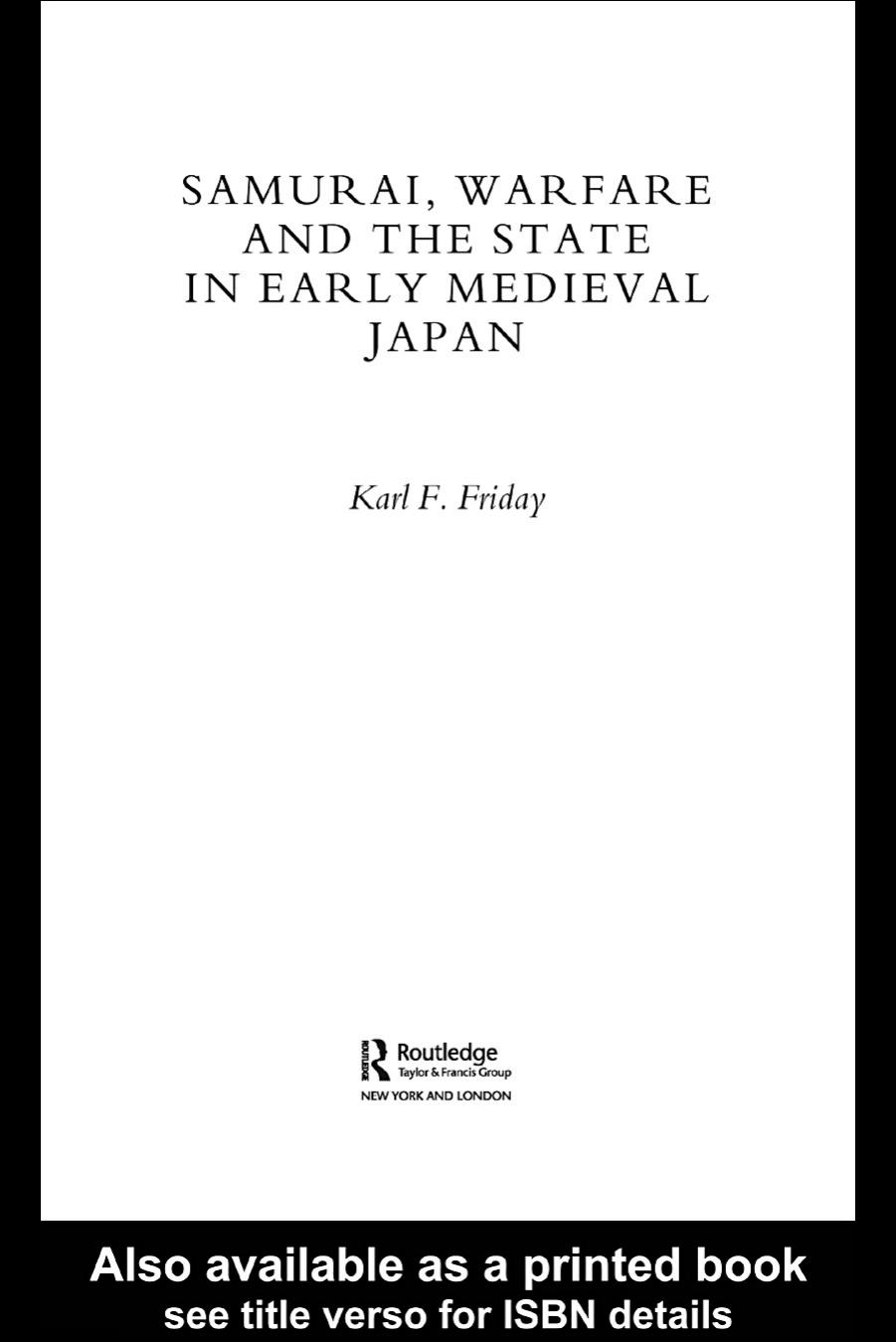Samurai, Warfare and the State in Early Medieval Japan by Karl F.Friday