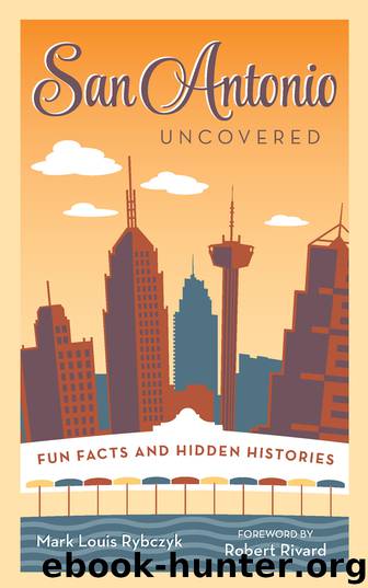 San Antonio Uncovered by Mark Louis Rybczyk