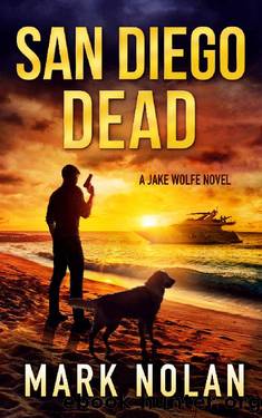 San Diego Dead: An Action Thriller (Jake Wolfe Book 4) by Mark Nolan