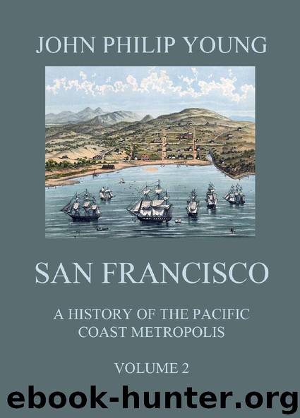 San Francisco - A History of the Pacific Coast Metropolis, Vol. 2 by John Philip Young