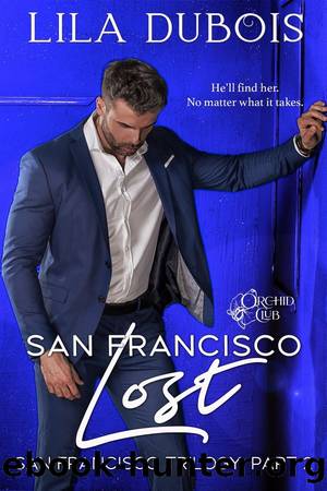 San Francisco Longing_Billionaire Club Secret Society Romance by Lila Dubois