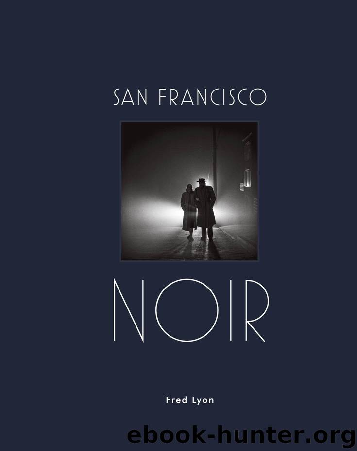 San Francisco Noir by Fred Lyon
