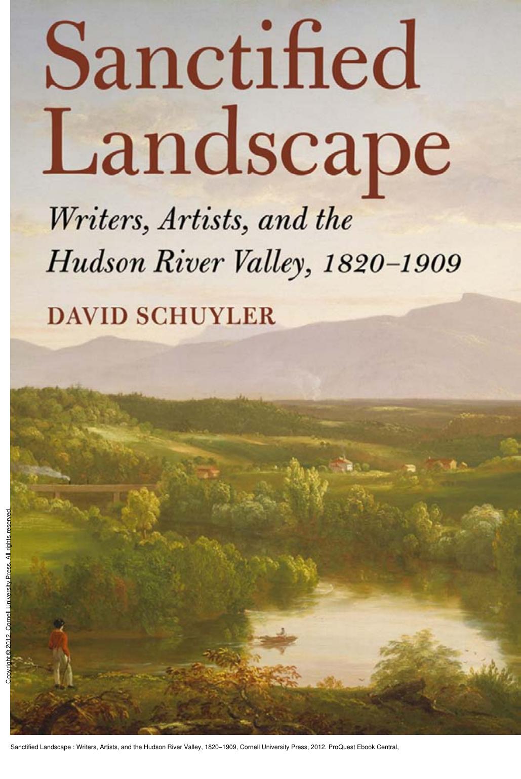 Sanctified Landscape : Writers, Artists, and the Hudson River Valley, 1820â1909 by David Schuyler; David P. Schuyler