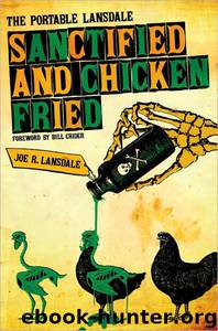 Sanctified and Chicken-Fried by Joe R. Lansdale