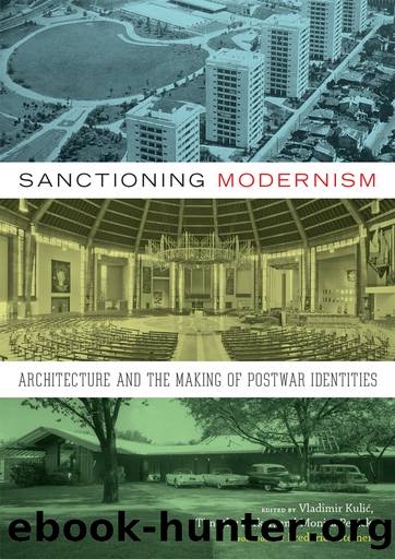 Sanctioning Modernism: Architecture and the Making of Postwar Identities by Unknown