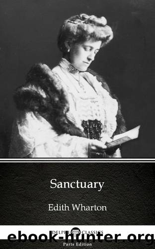 Sanctuary by Edith Wharton--Delphi Classics (Illustrated) by Edith Wharton