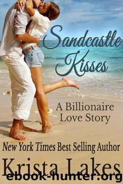 Sandcastle Kisses: A Billionaire Love Story by Krista Lakes