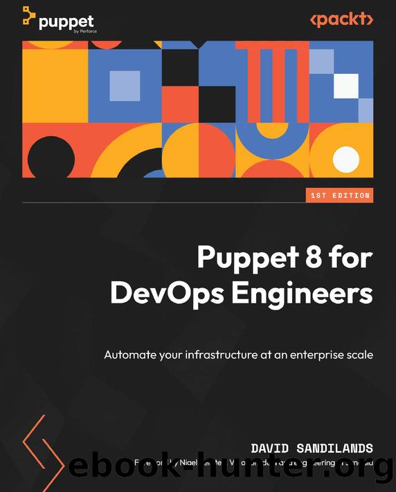 Sandilands D. Puppet 8 for DevOps Engineers. Automate your infrastructure...2023 by Unknown
