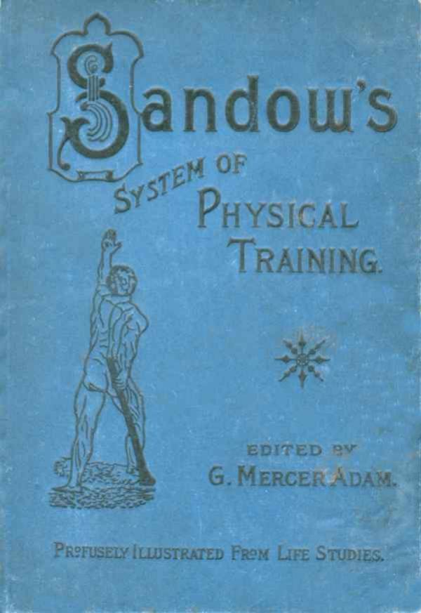 Sandow's System of Physical Training by G. Mercer Adam