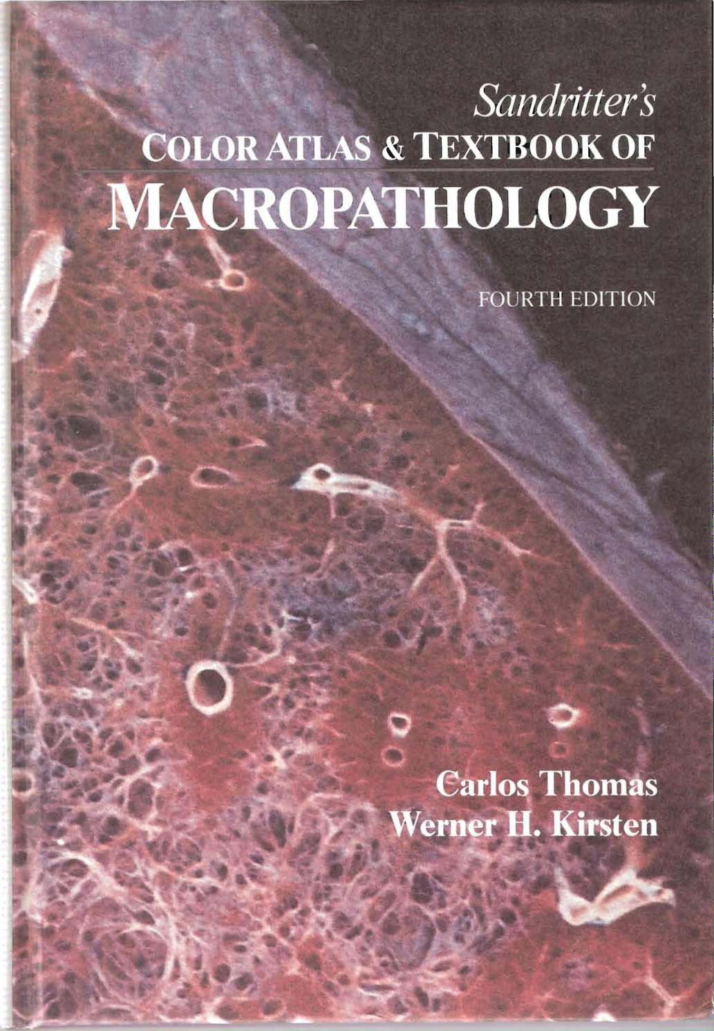 Sandritter's Color Atlas and Textbook of Macropathology, 4th ed. by Carlos Thomas (author) Werner H. Kirsten (translator and editor)