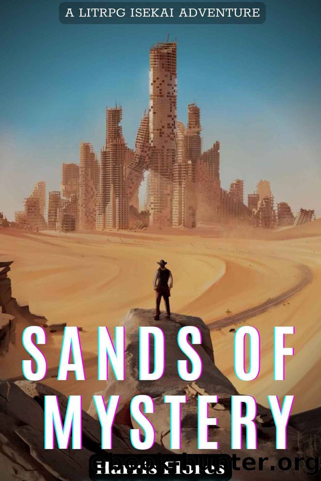 Sands of Mystery : A LitRPG Isekai Adventure by Harris Flores