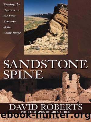 Sandstone Spine: Seeking the Anasazi on the First Traverse of the Comb Ridge by David Roberts