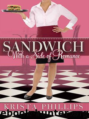 Sandwich, With a Side of Romance by Phillips Krista