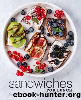 Sandwiches for Lunch: A Lunch Cookbook with Delicious Sandwich Recipes (2nd Edition) by BookSumo Press