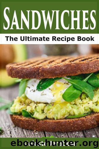 Sandwiches: The Ultimate Sandwich Recipe Book: Quick and Easy Sandwich Recipes by Jarabese Celeste