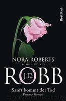 Sanft kommt der Tod by J.D. Robb Nora Roberts