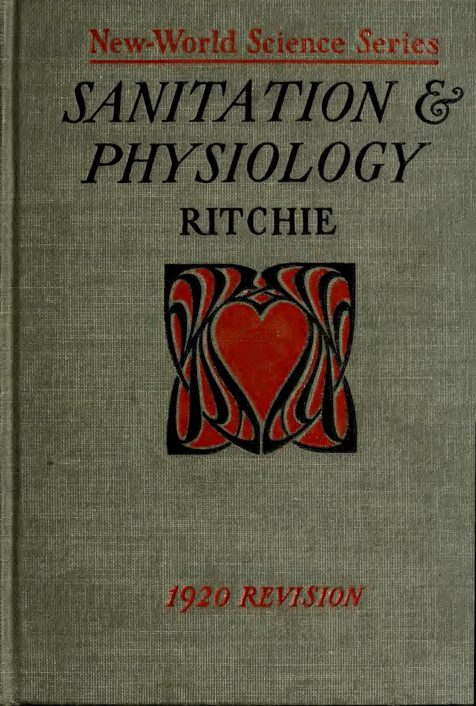 Sanitation and physiology; being primer of sanitation and human physiology in one volume by Ritchie John W. (John Woodside) 1871-1943