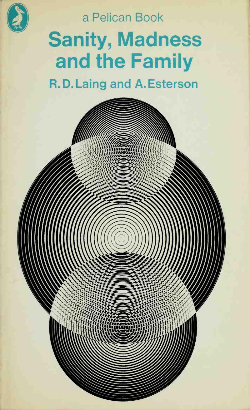 Sanity, Madness and the Family by R. D. Laing Aaron Estherton