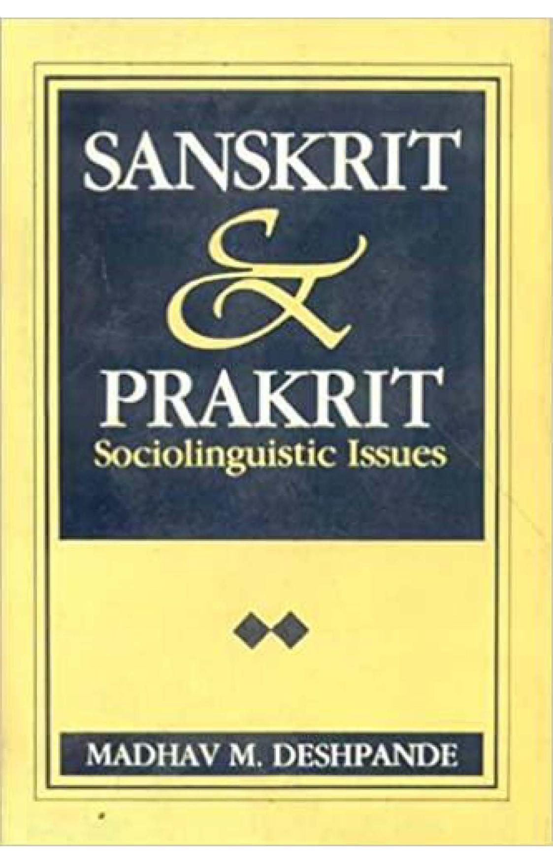 Sanskrit & Prakrit, Sociolinguistic Issues by Madhav M. Deshpande