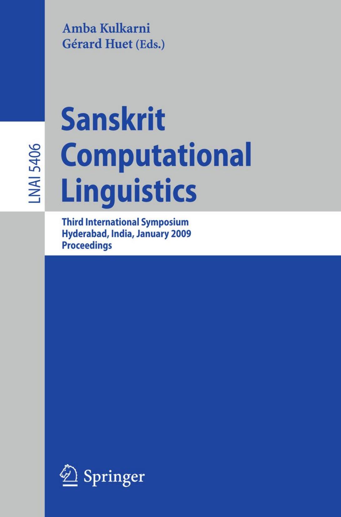 Sanskrit Computational Linguistics: Third International Symposium, Hyderabad, India, January 15-17, 2009. Proceedings by S. D. Joshi (auth.) Amba Kulkarni Gérard Huet (eds.)