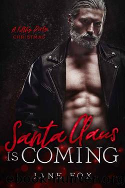 Santa Claus is Coming (A Filthy Dirty Christmas) by Jane Fox