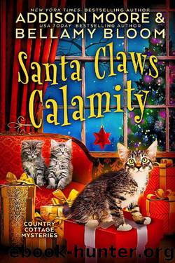 Santa Claws Calamity (Country Cottage Mysteries Book 3) by Addison Moore & Bellamy Bloom