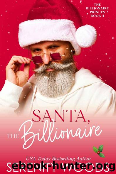 Santa, The Billionaire (The Billionaire Princes Book 4) by Serenity Woods