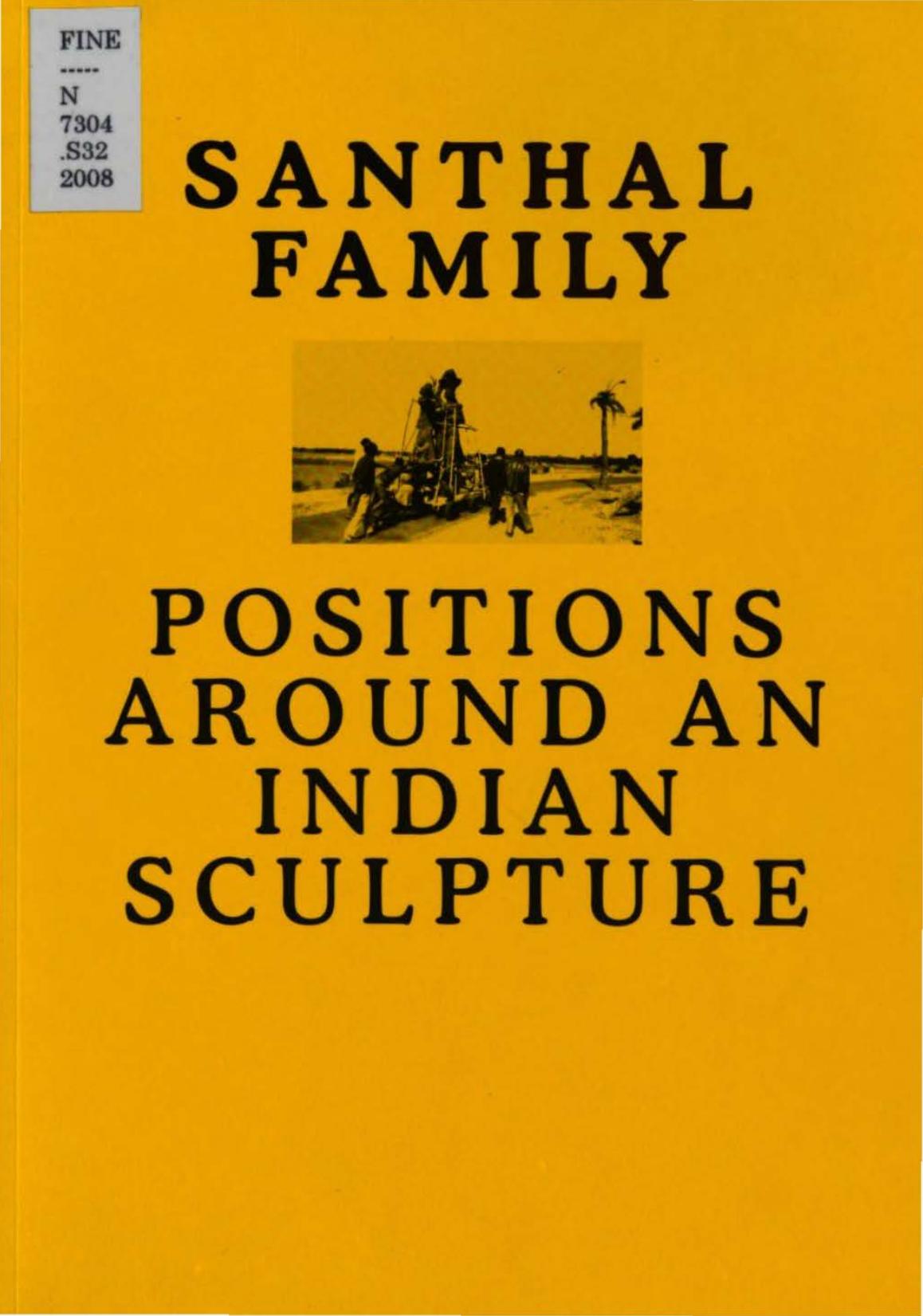 Santhal Family: Positions Around an Indian Sculpture by Anshuman Dasgupta (editor) Grant Watson (editor) Monika Sczewczyk (editor)
