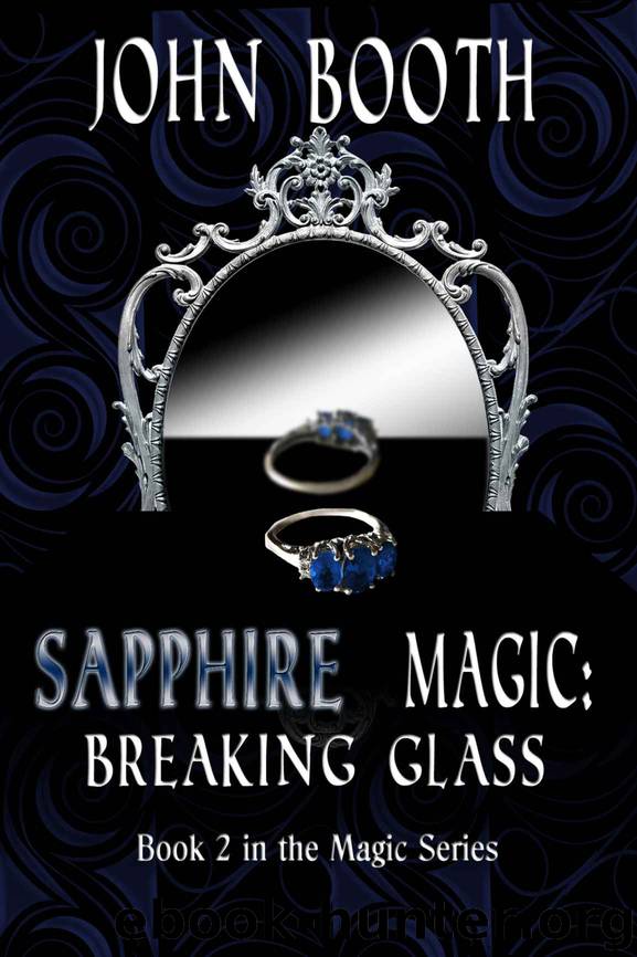 Sapphire Magic: Breaking Glass (The Magic Series Book 2) by John Booth