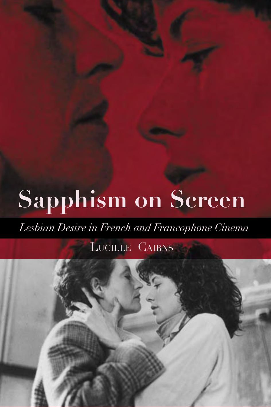 Sapphism on Screen: Lesbian Desire in French and Francophone Cinema by Lucille Cairns