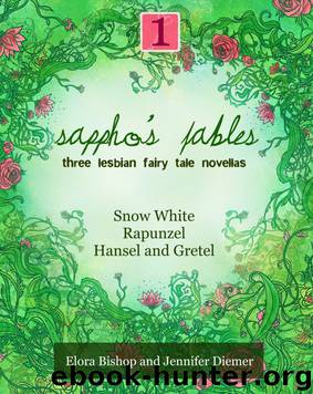 Sappho's Fables, Volume 1: Three Lesbian Fairy Tale Novellas by Elora Bishop & Jennifer Diemer