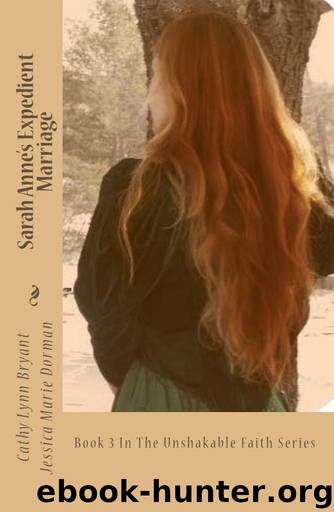 Sarah Anne's Expedient Marriage (The Unshakable Faith Series Book 3) by Cathy Bryant & Jessica Dorman