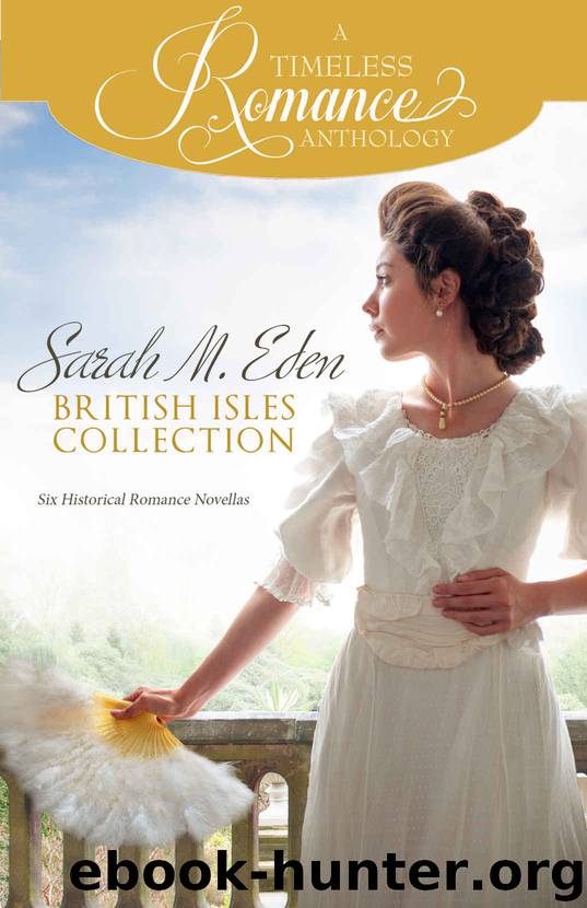 Sarah M. Eden British Isles Collection (A Timeless Romance Anthology Book 15) by Sarah M. Eden