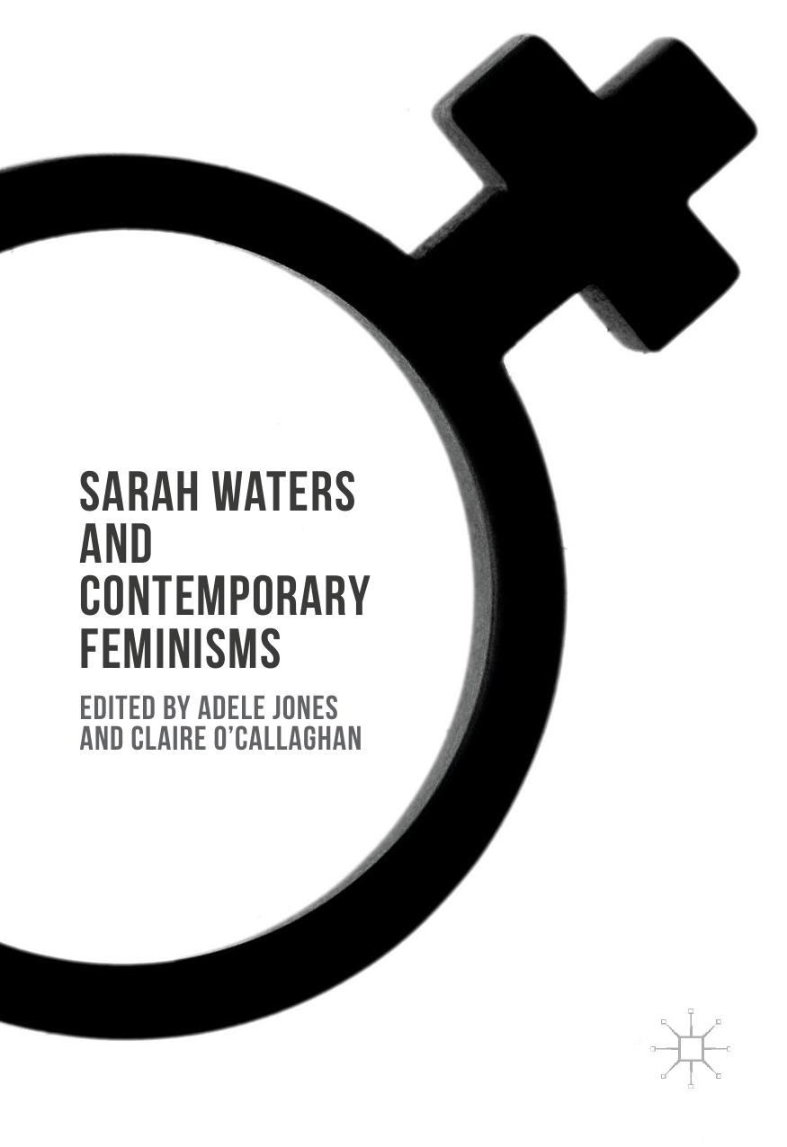 Sarah Waters and Contemporary Feminisms by Adele Jones Claire O'Callaghan (eds.)