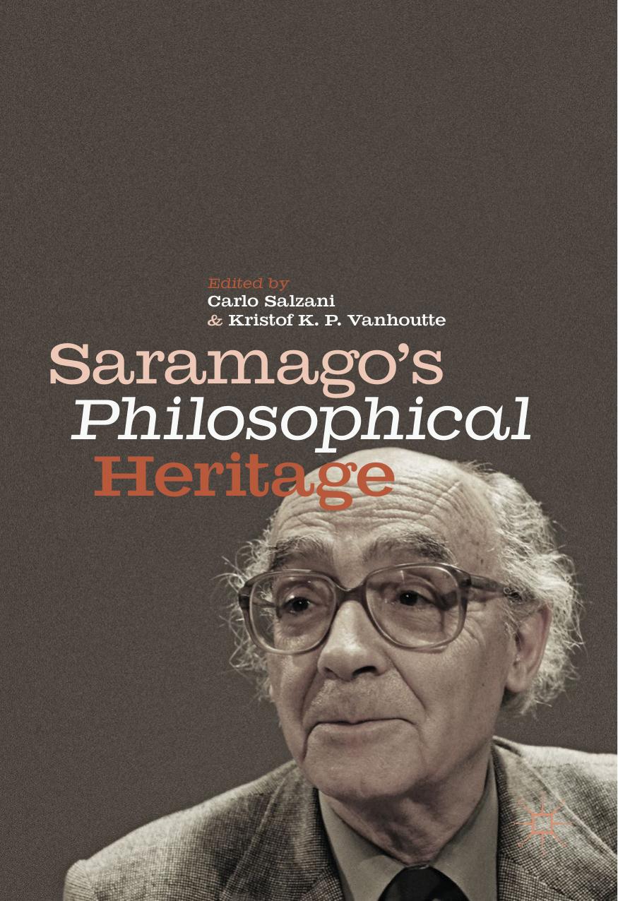 Saramagoâs Philosophical Heritage by Carlo Salzani Kristof K. P. Vanhoutte