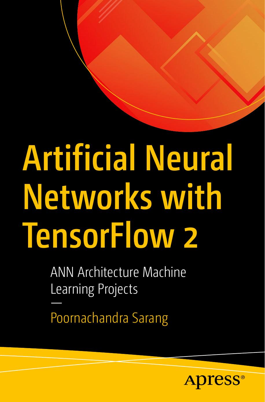 Sarang P. Artificial Neural Networks with TensorFlow 2...2021 by Unknown