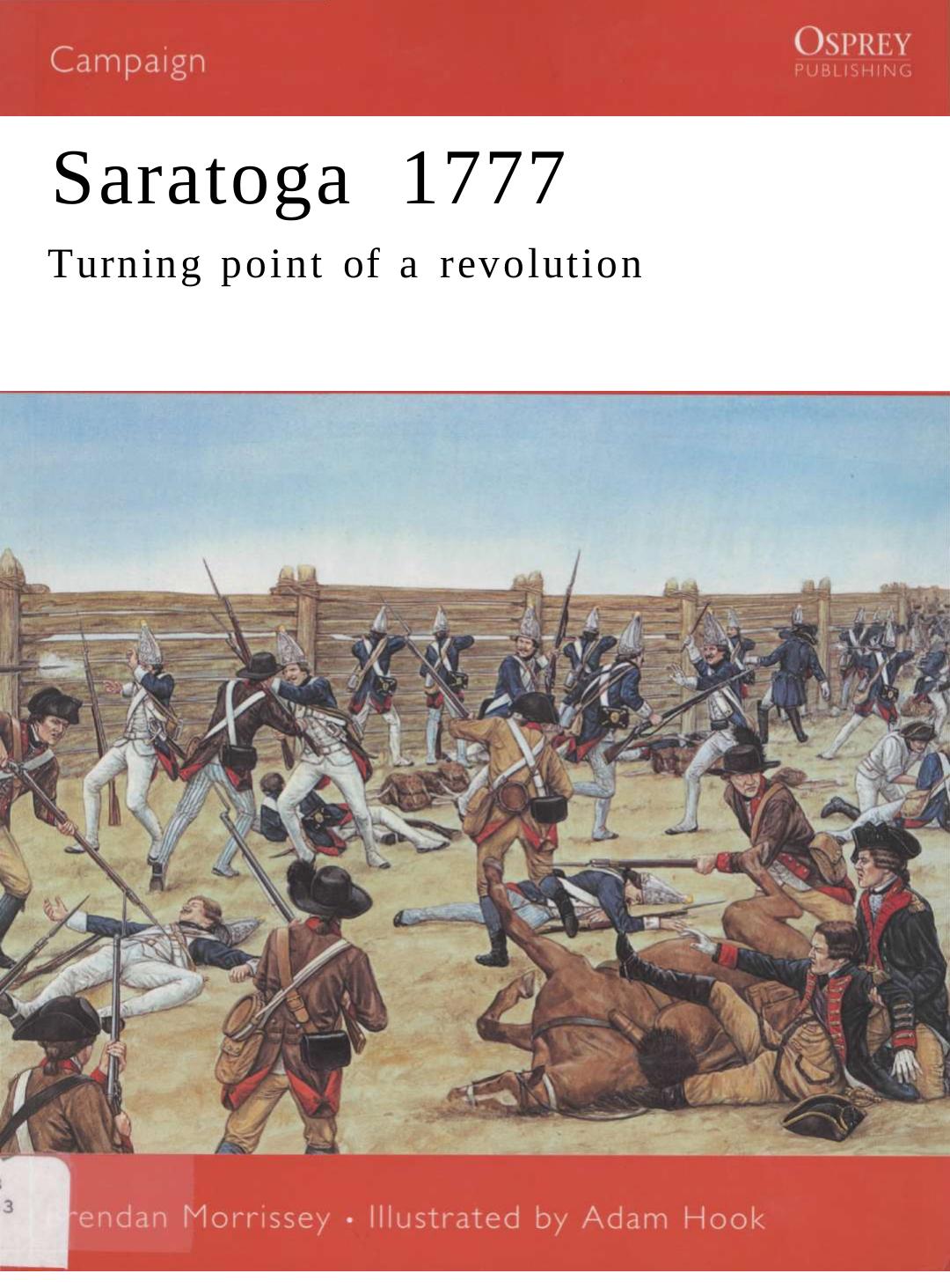 Saratoga 1777: Turning Point of a Revolution by Brendan Morrissey; Adam Hook(Illustrations)