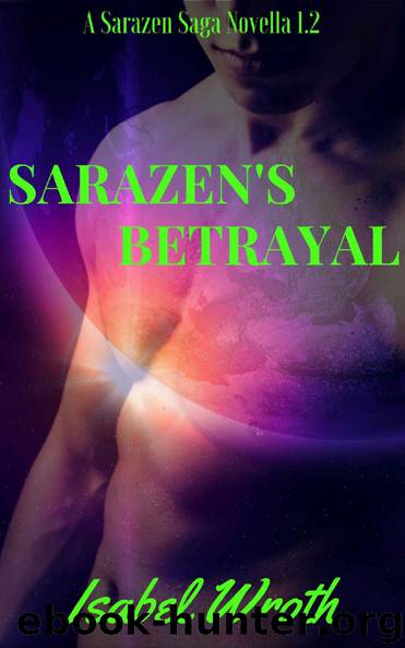 Sarazen's Betrayal : Sarazen Saga 1.2 by Isabel Wroth