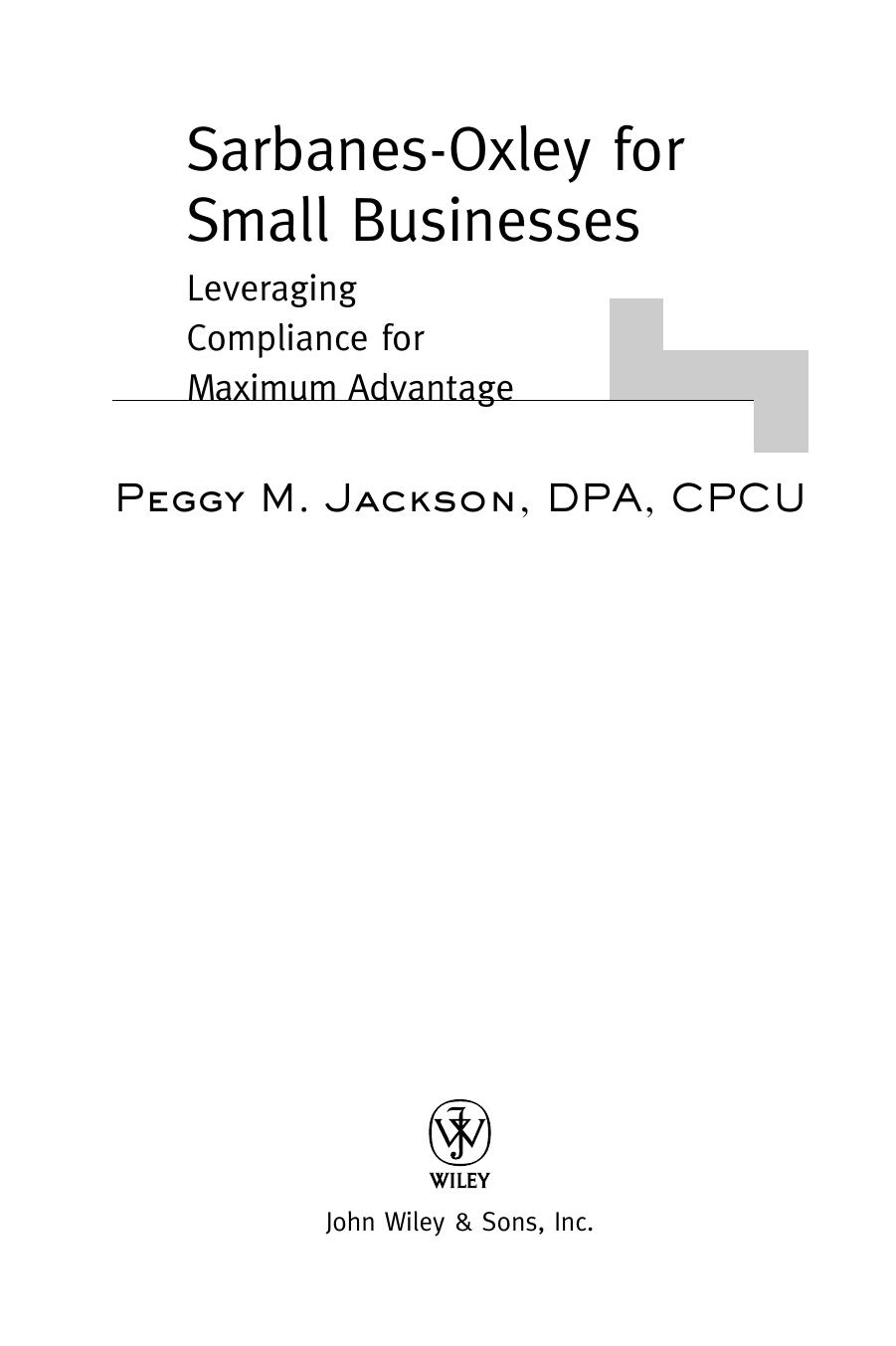 Sarbanes-Oxley for Small Businesses: Leveraging Compliance for Maximum Advantage by Peggy M. Jackson