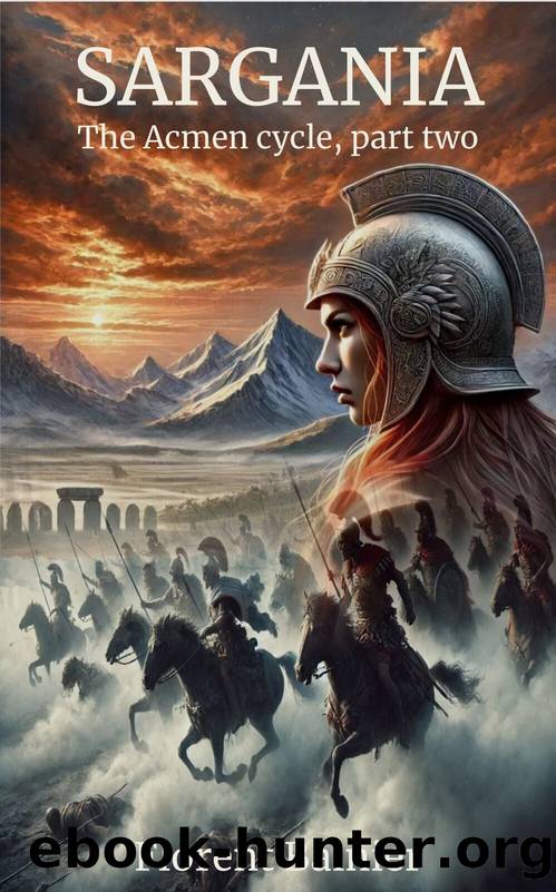 Sargania: Two kingdoms separated by insurmountable mountains. One man can unite them into one empire. If he can first conquer himself. (The Acmen cycle Book 2) by Bainier Florent