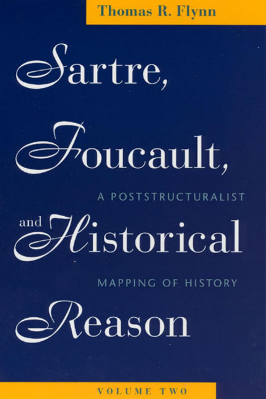 Sartre, Foucault, and Historical Reason, Volume 2 : A Postructuralist Mapping of History by Flynn Thomas R. (Author)