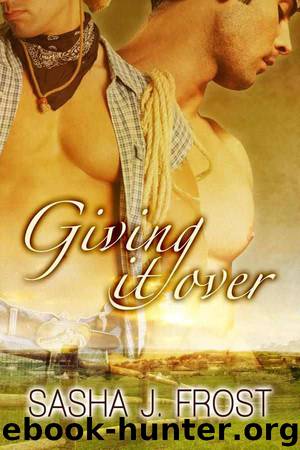 Sasha J. Frost - Giving It Over by Sasha J. Frost