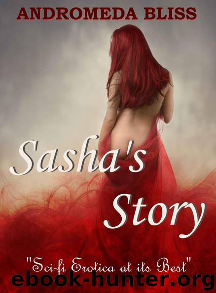 Sasha's Story: How to Find a Mate the Hard Way (Alien Erotica) by Bliss Andromeda