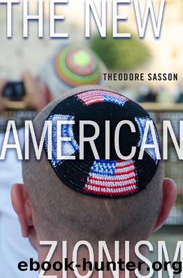 Sasson, Theodore - The New American Zionism by New York University Press (2014)
