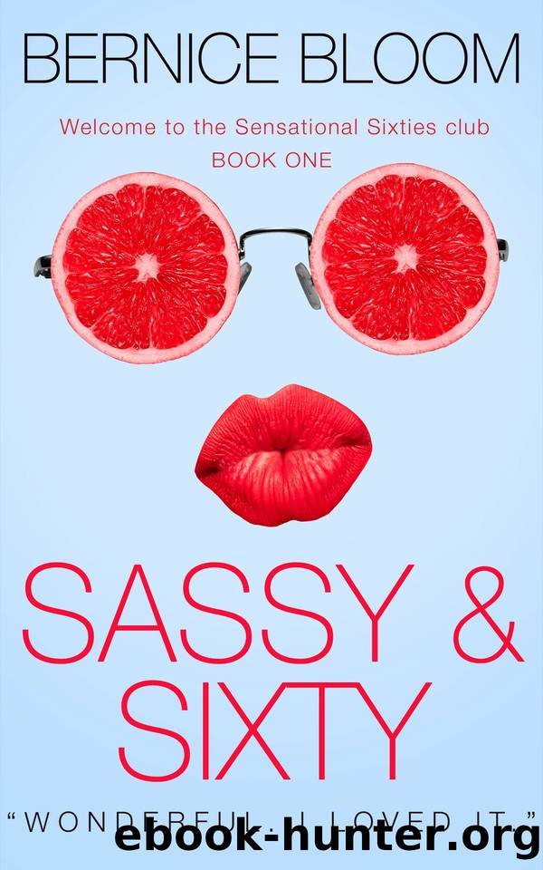 Sassy & Sixty: Playing, partying & misbehaving (The Sassy Sixties Club) by BLOOM BERNICE